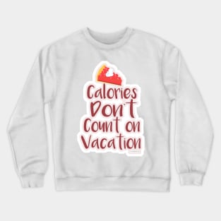 Calories on Vacation Funny Travel Slogan Crewneck Sweatshirt